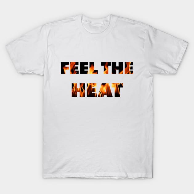 Feel The Heat T-Shirt by Dolta